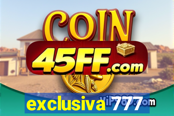 exclusiva 777